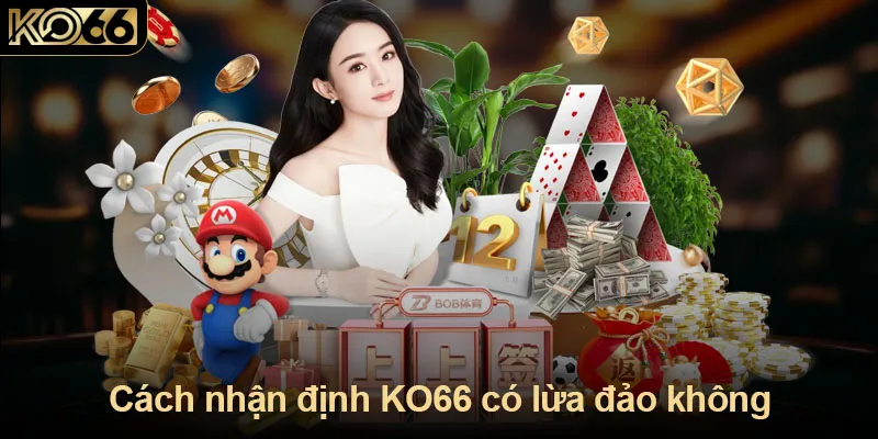 Cách nhận định KO66 có lừa đảo không