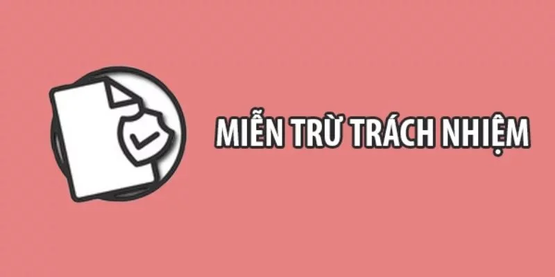 Mục đích đặt ra quy định miễn trừ trách nhiệm