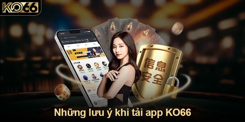 Những lưu ý khi tải app KO66